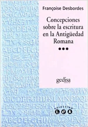 CONCEPCIONES SOBRE LA ESCRITURA EN LA ANTIGÜEDAD ROMANA