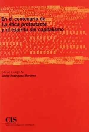 EN EL CENTENARIO DE LA ÉTICA PROTESTANTE Y EL ESPÍRITU DEL CAPITALISMO