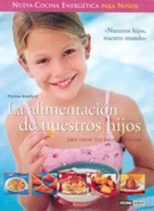 LA ALIMENTACION DE NUESTROS HIJOS: PARA CRECER CON SALUD Y VITALIDAD