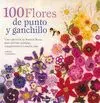 100 FLORES DE PUNTO Y GANCHILLO: UNA COLECCIÓN DE BONITAS FLORES PARA ADORNAR PRENDAS, COMPLEMENTOS