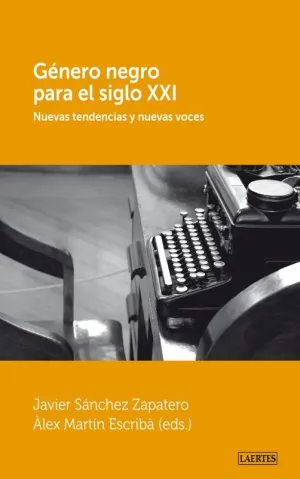 GENERO NEGRO PARA EL SIGLO XXI: NUEVAS TENDENCIAS Y NUEVAS VOCES.