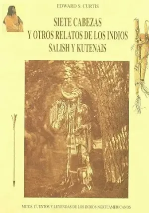 SIETE CABEZAS Y OTROS RELATOS DE LOS INDIOS SALISH Y KUTENAIS