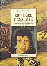 RIO TIGRE Y MAS ALLA: LA MEDICINA DE LA SELVA DEL AMAZONAS DE MANUEL CORDOVA.