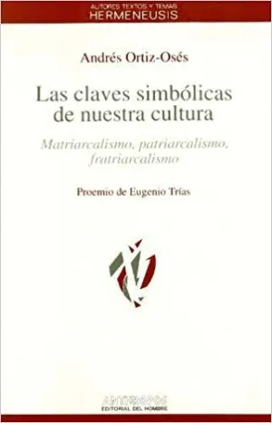 LAS CLAVES SIMBOLICAS DE NUESTRA CULTURA: MATRIARCALISMO, PATRIARCALISMO, FRATRIARCALISMO