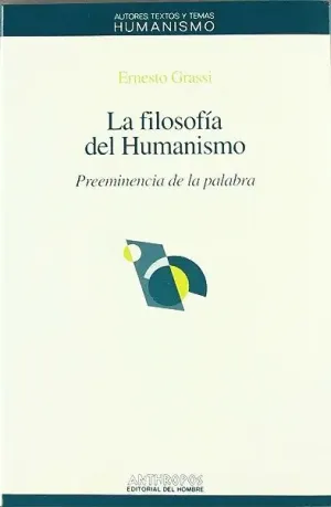 LA FILOSOFIA DEL HUMANISMO: PREEMINENCIA DE LA PALABRA