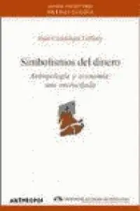 SIMBOLISMOS DEL DINERO. ANTROPOLOGÍA Y ECONOMÍA: UNA ENCRUCIJADA