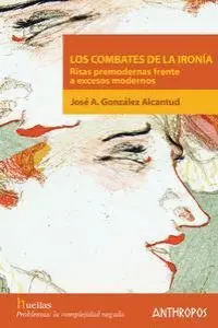 LOS COMBATES DE LA IRONIA: <BR>