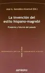 LA INVENCION DEL ESTILO HISPANO-MAGREBI: PRESENTE Y FUTUROS DEL PASADO