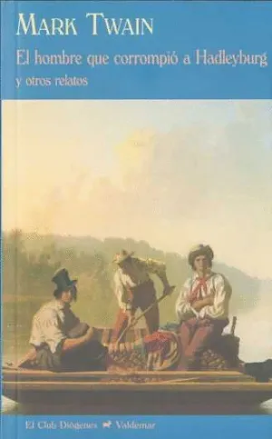 EL HOMBRE QUE CORROMPIO A HADLEYBURG: Y OTROS RELATOS.