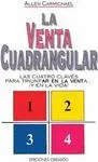 LA VENTA CUADRANGULAR: LAS CUATRO CLAVES PARA TRIUNFAR EN LA VENTA Y EN LA VIDA