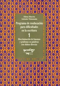 PROGRAMA DE REEDUCACION PARA DIFICULTADES EN LA ESCRITURA 1: DISCRIMINACIÓN DE FONEMAS Y GRAFEMAS EN