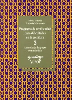 PROGRAMA DE REEDUCACION PARA DIFICULTADES EN ESCRITURA 3: APRENDIZAJE DE GRUPOS CONSONANTICOS