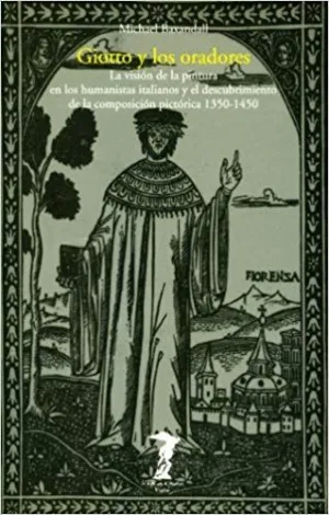 GIOTTO Y LOS ORADORES: LA VISIÓN DE LA PINTURA EN LOS HUMANISTAS ITALIANOS Y EL DESCUBRIMIENTO DE LA