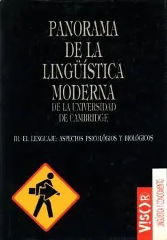 PANORAMA DE LA LINGUISTICA MODERNA: III. EL LENGUAJE. ASPECTOS PSICOLOGICOS Y BIOLOGICOS