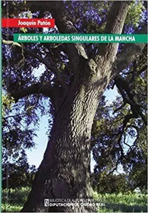 ÁRBOLES Y ARBOLEDAS SINGULARES DE LA MANCHA