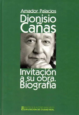 DIONISIO CAÑAS: INVITACIÓN A SU OBRA. BIOGRAFÍA