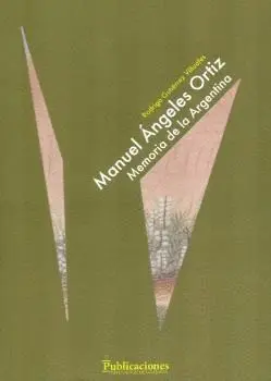 MANUEL ÁNGELES ORTÍZ : MEMORIA DE LA ARGENTINA