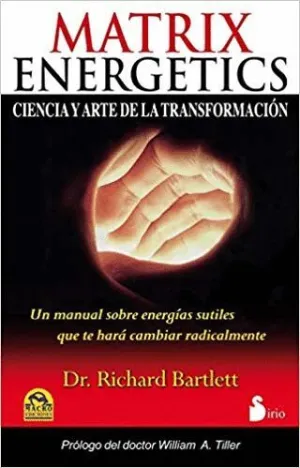 MATRIX ENERGETICS: CIENCIA Y ARTE DE LA TRANSFORMACIÓN