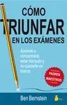 COMO TRIUNFAR EN LOS EXAMENES: APRENDE A CONCENTRARTE, ESTAR TRANQUILO Y NO QUEDARTE EN BLANCO