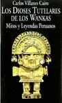 LOS DIOSES TUTELARES DE LOS WANKAS: MITOS Y LEYENDAS PERUANOS