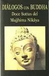 DIALOGOS CON BUDDHA: DOCE SUTTAS DEL MAJJHIMA NIKÂYA