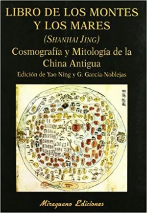 LIBRO DE LOS MONTES Y LOS MARES: SHANHAI JING.  <BR>