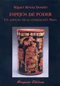 ESPEJOS DE PODER: UN ASPECTO DE LA CIVILIZACION MAYA.