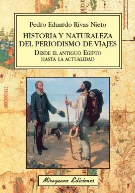 HISTORIA Y NATURALEZA DEL PERIODISMO DE VIAJES: DESDE EL ANTIGUO EGIPTO HASTA LA ACTUALIDAD.