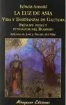 LA LUZ DE ASIA: VIDA Y ENSEÑANZAS DE GAUTAMA, PRÍNCIPE INDIO Y FUNDADOR DEL BUDISMO