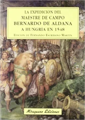 LA EXPEDICION DEL MAESTRE DE CAMPO BERNARDO DE ALDANA A HUNGRIA EN 1548