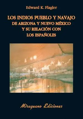 LOS INDIOS PUEBLO Y NAVAJO DE ARIZONA Y NUEVO MEXICO Y SU RELACION CON LOS ESPAÑOLES