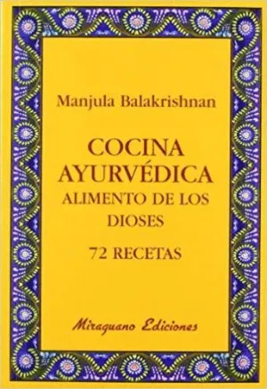 COCINA AYURVEDICA: ALIMENTO DE LOS DIOSES (72 RECETAS)