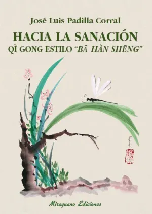 HACIA LA SANACIÓN: QI GONG ESTILO ´BA HAN SENG´