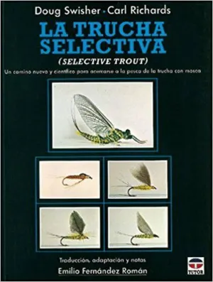 LA TRUCHA SELECTIVA (SELECTIVE TROUT): UN CAMINO NUEVO Y CIENTÍFICO PARA ACERCARSE A LA PESCA DE LA