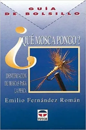 ¿QUE MOSCA PONGO?: INDENTIFICACIÓN DE MOSCAS PARA LA PESCA