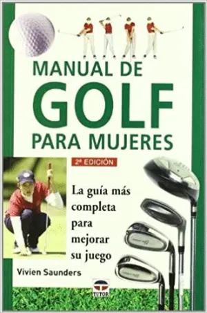 MANUAL DE GOLF PARA MUJERES: LA GUIA MAS COMPLETA PARA MEJORAR SU JUEGO