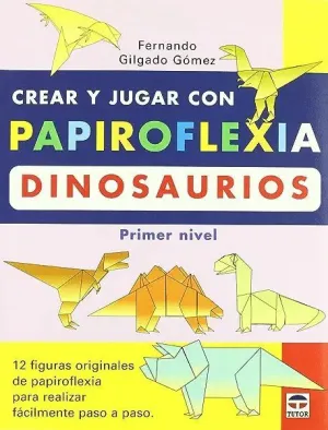 CREAR Y JUGAR CON PAPIROFLEXIA: <BR>