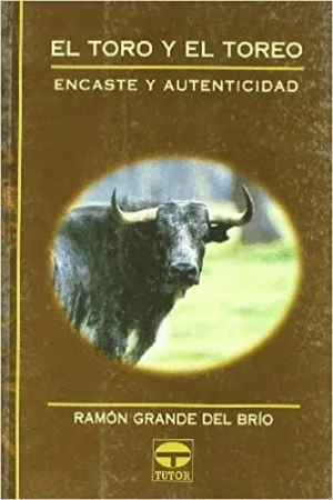 EL TORO Y EL TOREO: ENCASTE Y AUTENTICIDAD