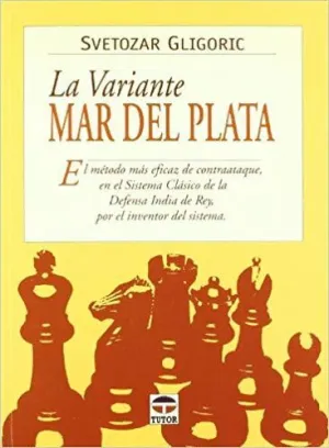 LA VARIANTE MAR DEL PLATA: EL MÉTODO MÁS EFICAZ DE CONTRAATAQUE, EN EL SISTEMA CLÁSICO DE LA DEFENSA