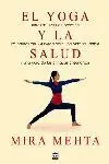 EL YOGA Y LA SALUD: SENCILLAS SERIES DE PRÁCTICA, LAS PAUTAS DEL AYURVEDA PARA UNA VIDA SALUDABLE Y