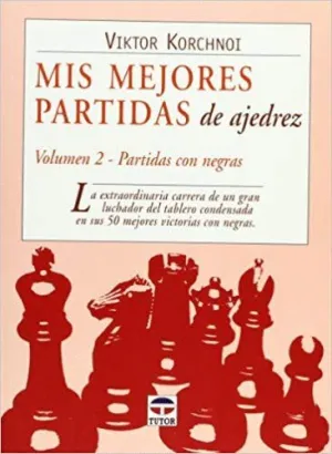 MIS MEJORES PARTIDAS AJEDREZ (VOL.2): PARTIDAS CON NEGRAS