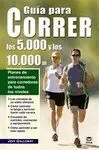 GUIA PARA CORRER LOS 5.000 Y LOS 10.000 M.: PLANES DE ENTRENAMIENTO PARA CORREDORES DE TODOS LOS NIV