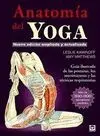 ANATOMIA DEL YOGA: GUÍA ILUSTRADA DE LAS POSTURAS, LOS MOVIMIENTOS Y LAS TÉCNICAS RESPIRATORIAS