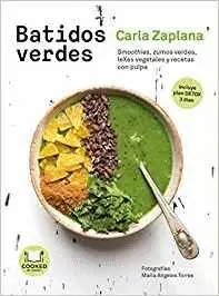 BATIDOS VERDES : SMOOTHIES, ZUMOS VERDES, LEXES VEGETALES Y SNACKS CON PULPA