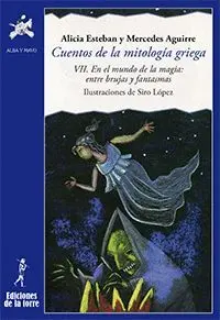 CUENTOS DE LA MITOLOGÍA GRIEGA VII. EN EL MUNDO DE LA MAGIA: ENTRE BRUJAS Y FANTASMAS