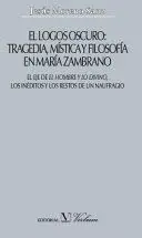 EL LOGOS OSCURO : TRAGEDIA MÍSTICA Y FILOSOFÍA EN MARÍA ZAMBRANO : EL EJE DE 