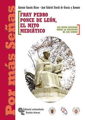 FRAY PEDRO PONCE DE LEON, EL MITO MEDIATICO