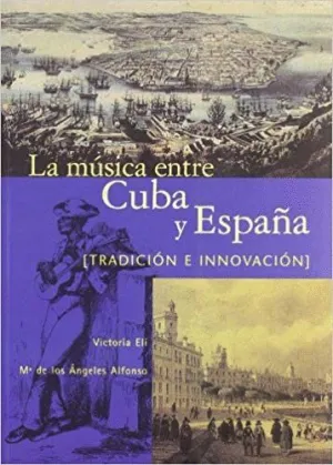 LA MUSICA ENTRE CUBA Y ESPAÑA (TRADICION E INNOVACION): VOL. 2