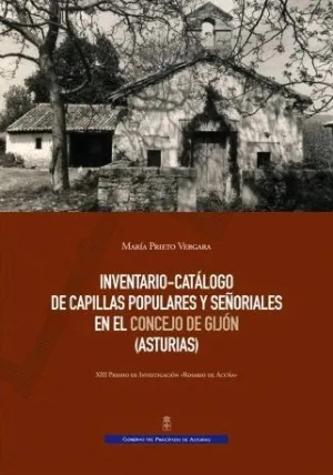 INVENTARIO-CATÁLOGO DE CAPILLAS PUPILARES Y SEÑORIALES EN EL CONCEJO DE GIJÓN (ASTURIAS)