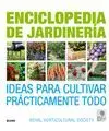 ENCICLOPEDIA DE JARDINERIA: IDEAS PARA CULTIVAR PRÁCTICAMENTE TODO